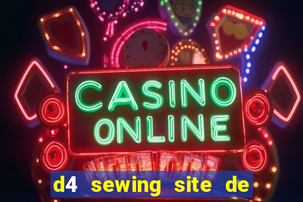 d4 sewing site de relacionamento login